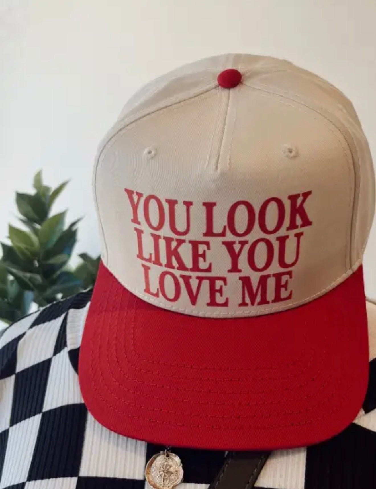 You look like you love me trucker hat
