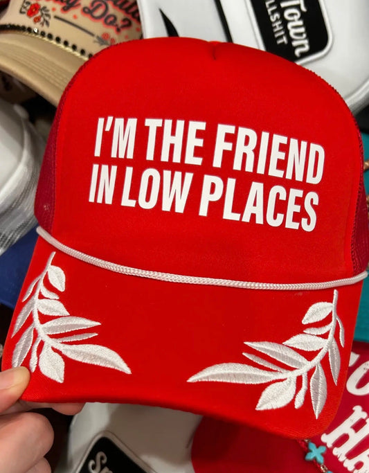Friend in Low Places Trucker Hat